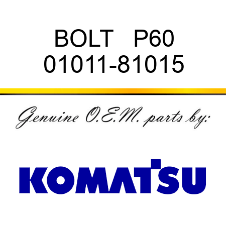 BOLT   P60 01011-81015