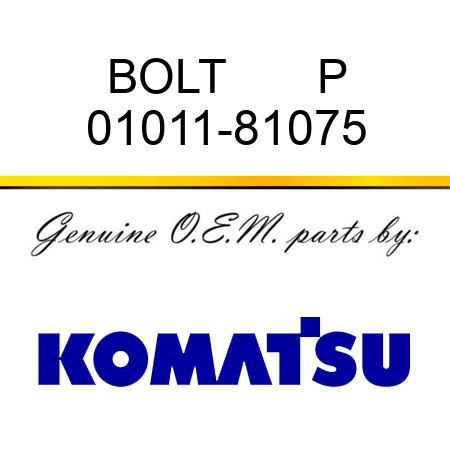 BOLT       P 01011-81075