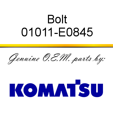 Bolt 01011-E0845