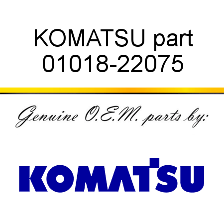 KOMATSU part 01018-22075