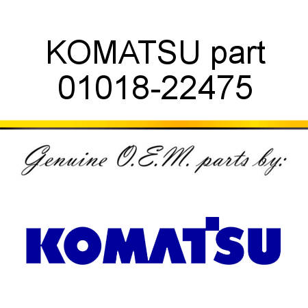 KOMATSU part 01018-22475