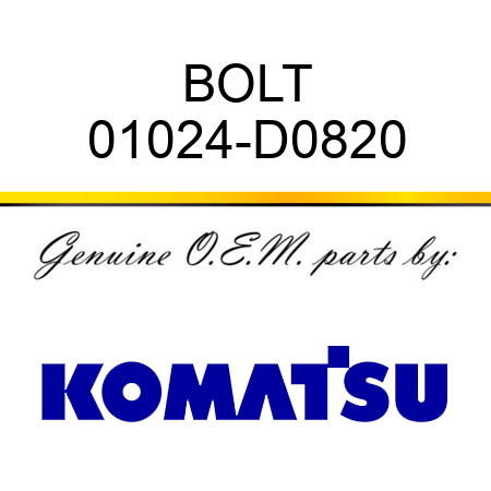 BOLT 01024-D0820