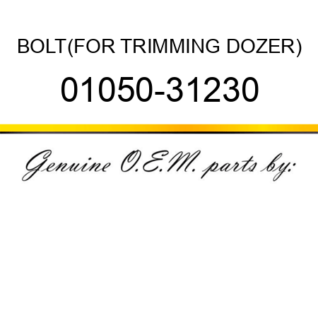 BOLT,(FOR TRIMMING DOZER) 01050-31230