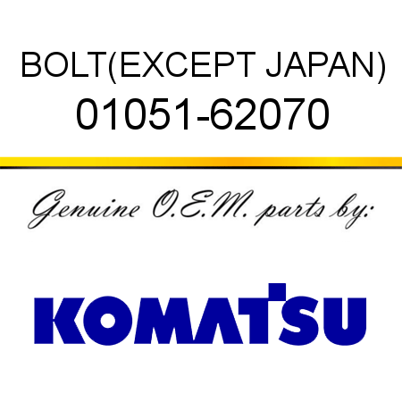 BOLT,(EXCEPT JAPAN) 01051-62070