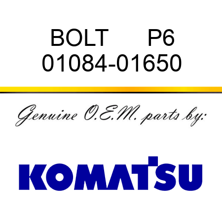 BOLT      P6 01084-01650