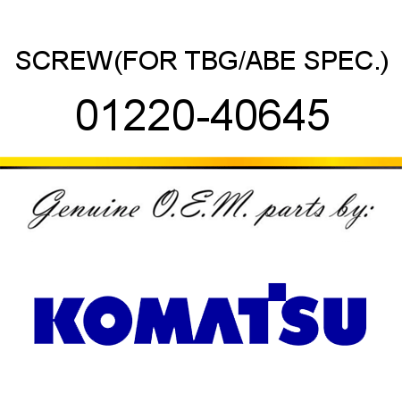 SCREW,(FOR TBG/ABE SPEC.) 01220-40645