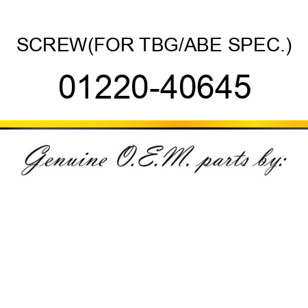 SCREW,(FOR TBG/ABE SPEC.) 01220-40645