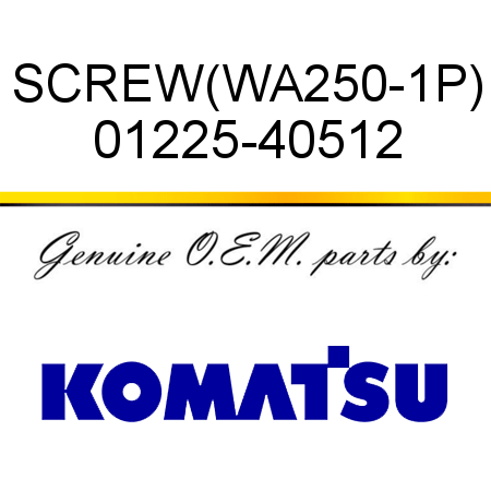 SCREW,(WA250-1P) 01225-40512