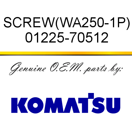 SCREW,(WA250-1P) 01225-70512