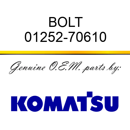 BOLT 01252-70610