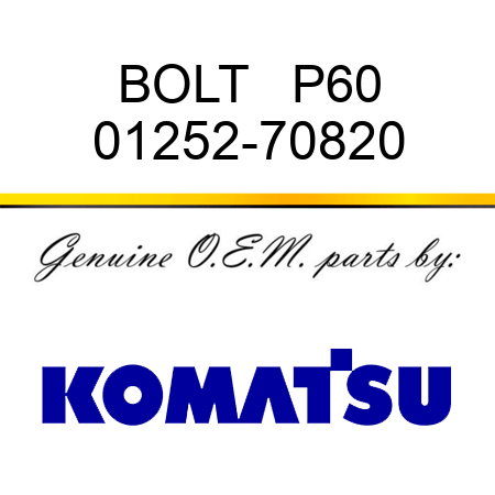 BOLT   P60 01252-70820