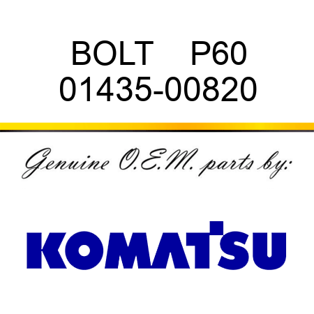 BOLT    P60 01435-00820