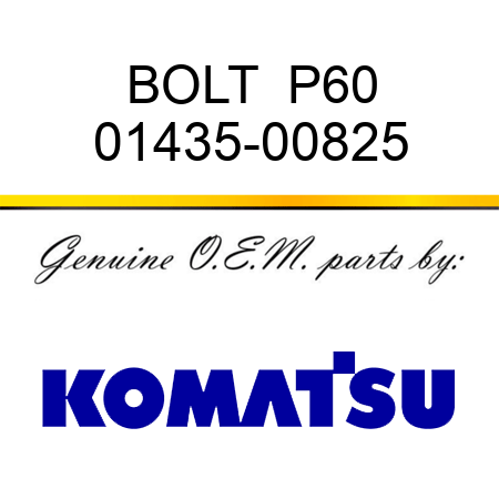 BOLT  P60 01435-00825