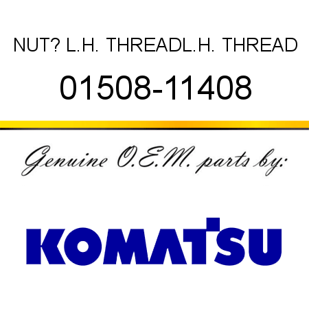 NUT? L.H. THREAD,L.H. THREAD 01508-11408