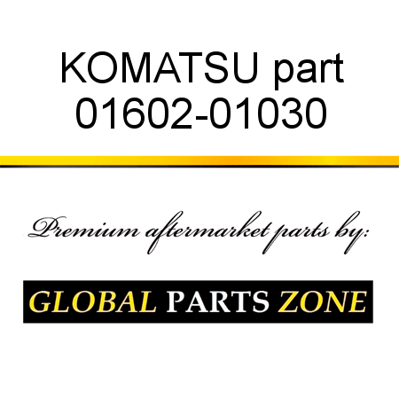 KOMATSU part 01602-01030