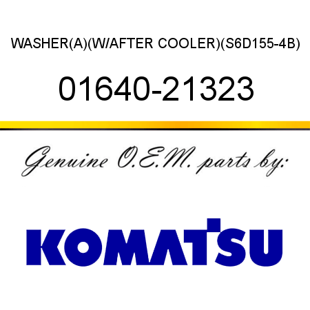 WASHER,(A)(W/AFTER COOLER)(S6D155-4B) 01640-21323