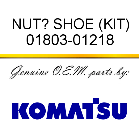 NUT? SHOE (KIT) 01803-01218