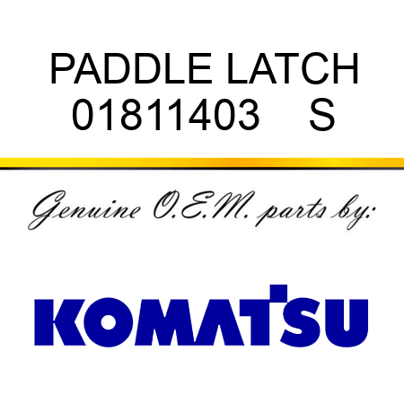 PADDLE LATCH 01811403    S