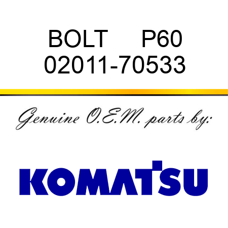 BOLT     P60 02011-70533