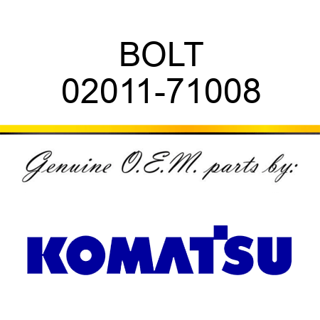 BOLT 02011-71008