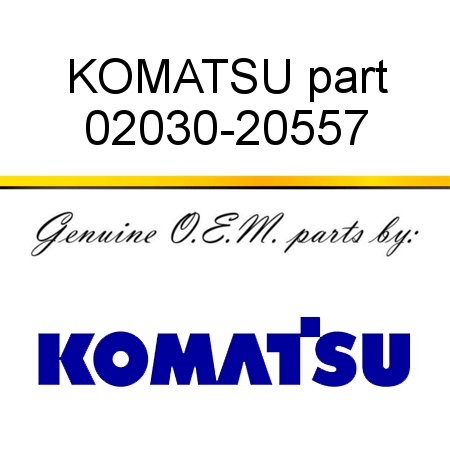 KOMATSU part 02030-20557