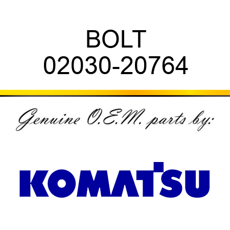 BOLT 02030-20764