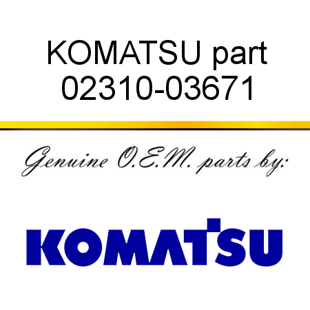 KOMATSU part 02310-03671