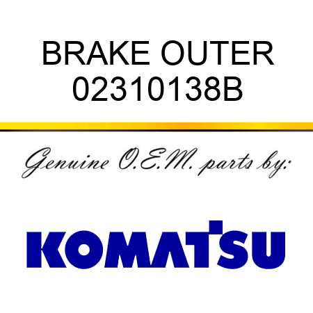 BRAKE OUTER 02310138B