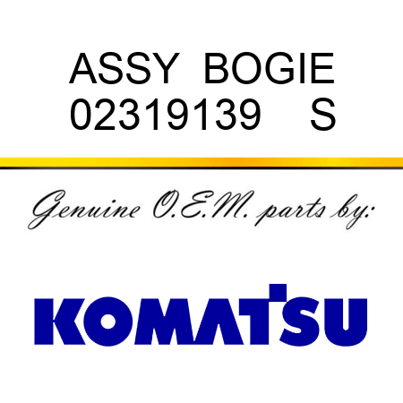 ASSY  BOGIE 02319139    S