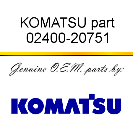 KOMATSU part 02400-20751