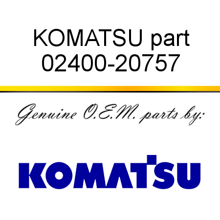 KOMATSU part 02400-20757