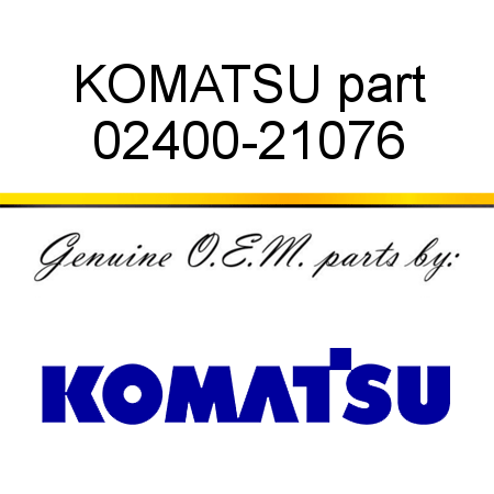 KOMATSU part 02400-21076