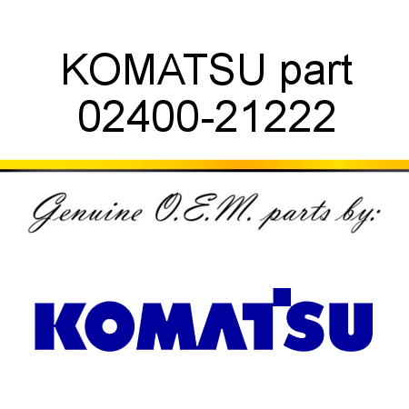 KOMATSU part 02400-21222