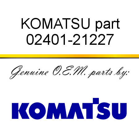 KOMATSU part 02401-21227