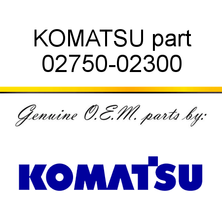 KOMATSU part 02750-02300