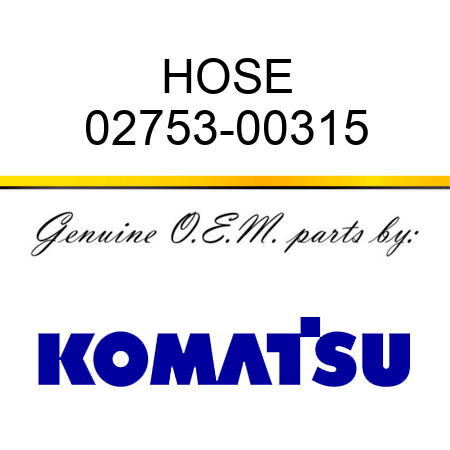 HOSE 02753-00315