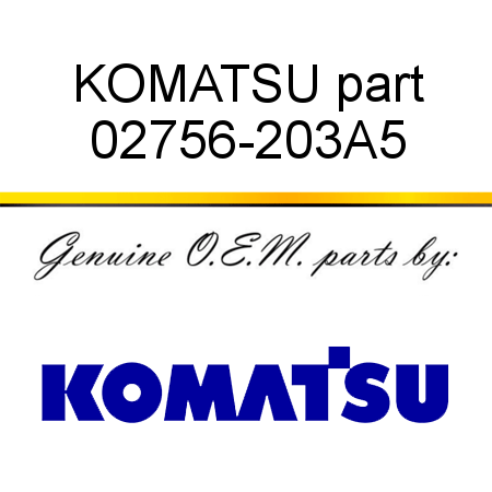 KOMATSU part 02756-203A5