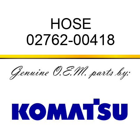 HOSE 02762-00418