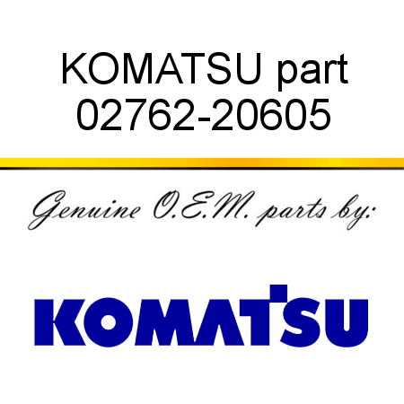 KOMATSU part 02762-20605