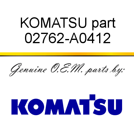 KOMATSU part 02762-A0412