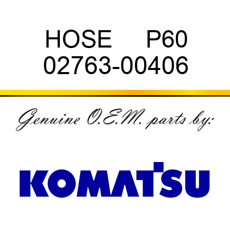 HOSE     P60 02763-00406