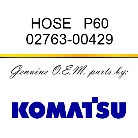 HOSE   P60 02763-00429