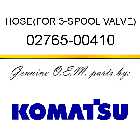 HOSE,(FOR 3-SPOOL VALVE) 02765-00410