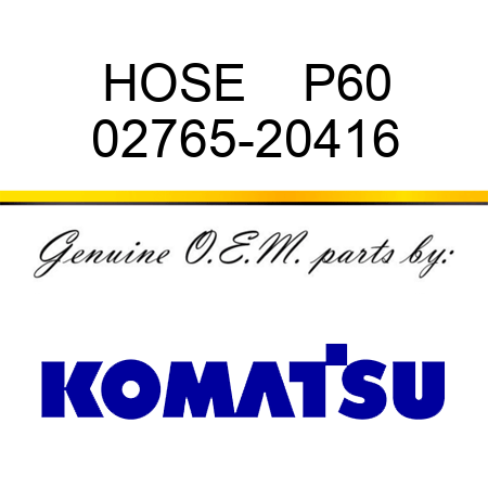 HOSE    P60 02765-20416
