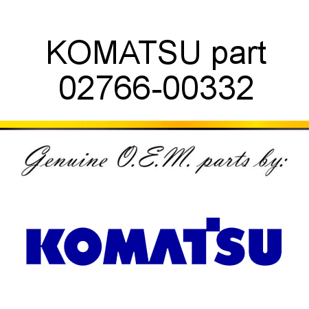 KOMATSU part 02766-00332