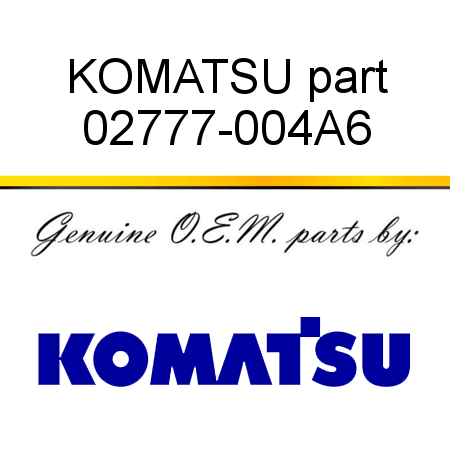 KOMATSU part 02777-004A6