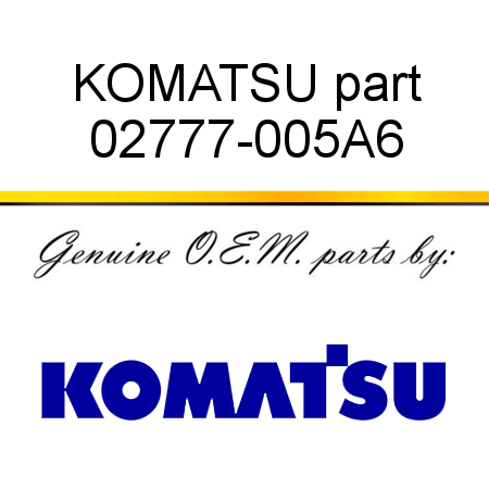 KOMATSU part 02777-005A6