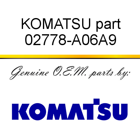 KOMATSU part 02778-A06A9