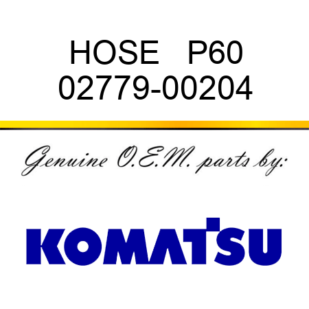 HOSE   P60 02779-00204