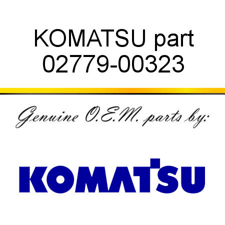 KOMATSU part 02779-00323